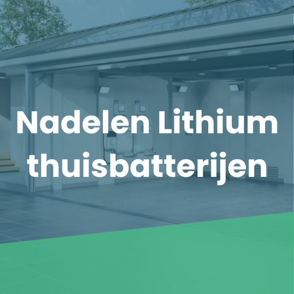 Dit Zijn De Nadelen Van Een Lithium Thuisbatterij Thuisbatterij Belgi